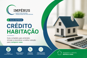 Crédito habitação em Portugal com a IMPÉRUS: simulação, comparação de propostas e análise de financiamento para comprar casa.